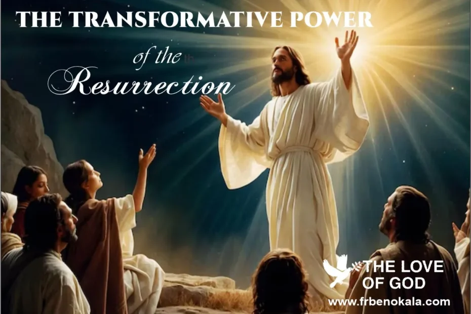 The Transformative Power of the Resurrection