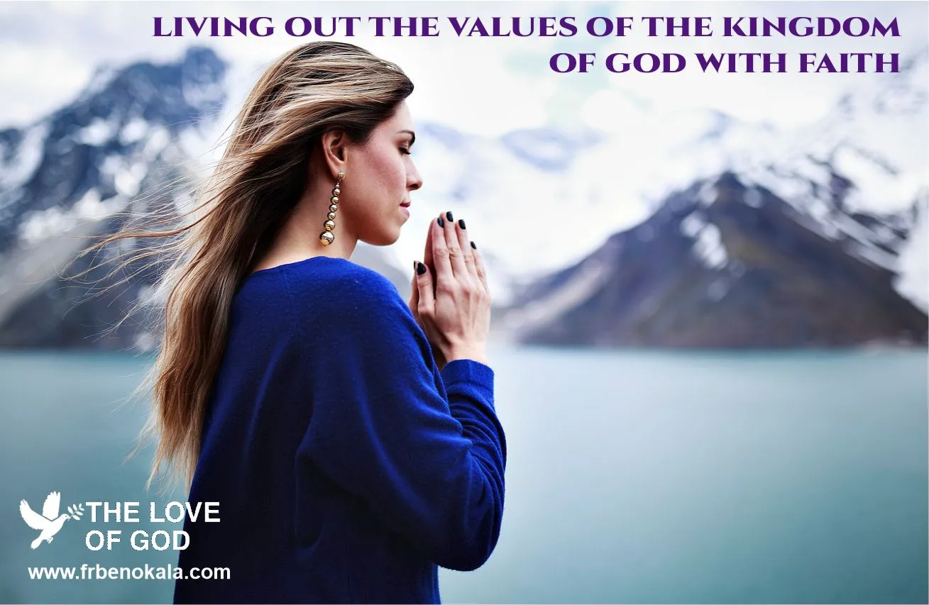 Living out the Values of the Kingdom of God with Faith