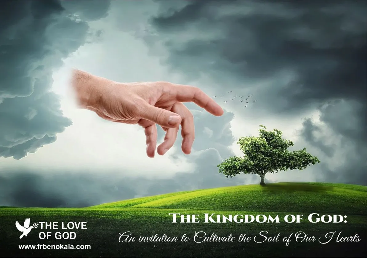 The Kingdom of God: An invitation to Cultivate the Soil of Our Hearts