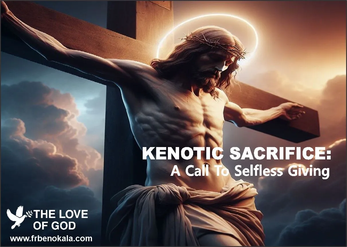 KENOTIC SACRIFICE - A CALL TO SELFLESS GIVING